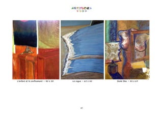 47
L’enfant et le confinement – 40 x 50 La vague – 65 x 80 Buste bleu – 88 x 69
 