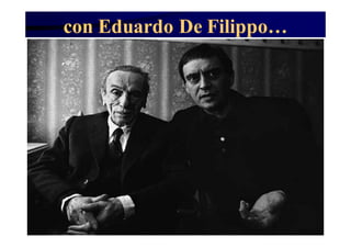 con Eduardo De Filippo…

 