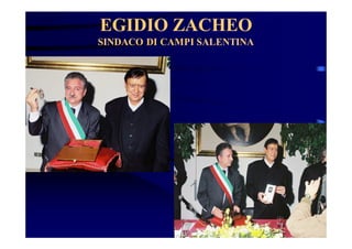 EGIDIO ZACHEO
SINDACO DI CAMPI SALENTINA

 