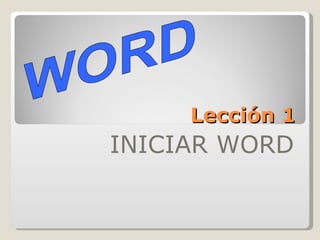 Lección 1 INICIAR WORD WORD 