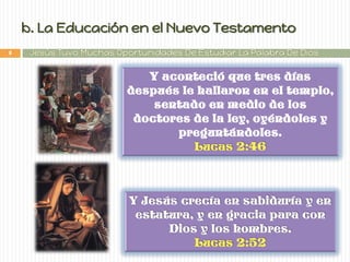 b. La Educación en el Nuevo Testamento 
8  