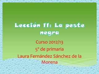 Curso 2012/13
5º de primaria
Laura Fernández Sánchez de la
Morena
 