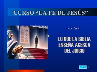 CURSO “LA FE DE JESÚS”

               Lección 9




                           1
 