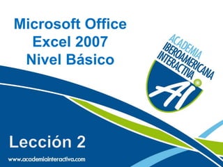Microsoft Office  Excel 2007Nivel Básico  Lección 2 