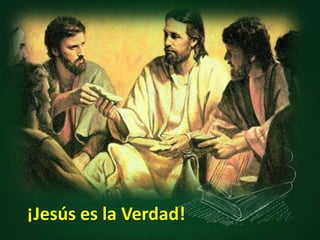 ¡Dios el creador de los cielos y de la tierra es la Verdad!