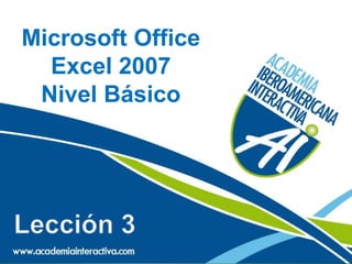 Microsoft Office
  Excel 2007
 Nivel Básico
 