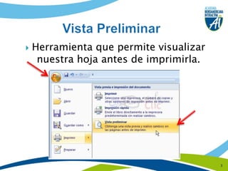 Herramienta que permite visualizar nuestra hoja antes de imprimirla.3Vista Preliminar