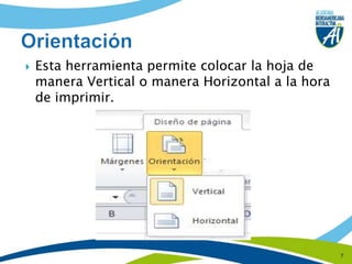 Esta herramienta permite colocar la hoja de manera Vertical o manera Horizontal a la hora de imprimir.7Orientación