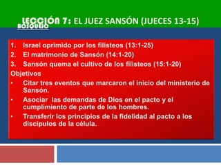 LECCIÓN 7: EL JUEZ SANSÓN (JUECES 13-15)
 