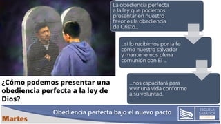 Obediencia perfecta bajo el nuevo pacto
¿Cómo podemos presentar una
obediencia perfecta a la ley de
Dios?
 