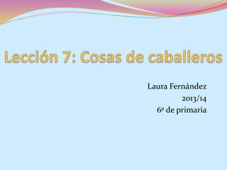 Laura Fernández
2013/14
6º de primaria

 