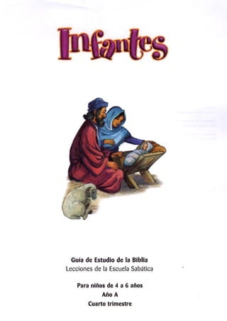 UuuM fs
Guía de Estudio de la Biblia
Lecciones de la Escuela Sabática
Para niños de 4 a 6 años
Año A
Cuarto trimestre
 