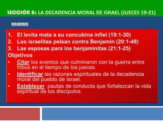 LECCIÓN 8: LA DECADENCIA MORAL DE ISRAEL (JUECES 19-21)
 