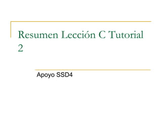 Resumen Lección C Tutorial
2

   Apoyo SSD4
 