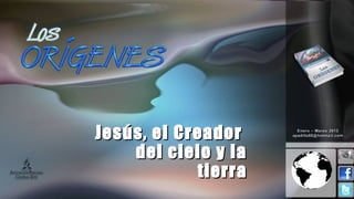 Jesús, el Creador
    del cielo y la
            tierra
 