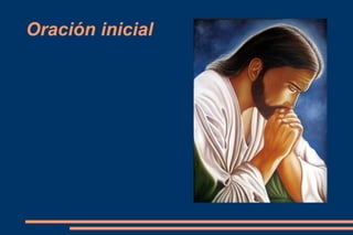 Oración inicial
 