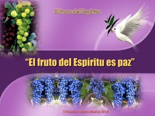 “ El fruto del Espíritu es paz” 