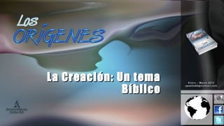 La Creación: Un tema
              Bíblico
 