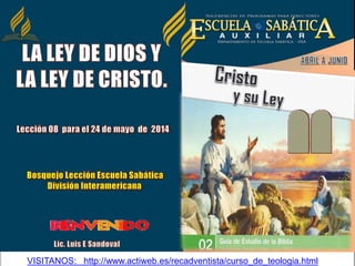 VISITANOS: http://www.actiweb.es/recadventista/curso_de_teologia.html
 