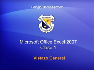 Microsoft Office Excel  2007 Clase 1 Vistazo General Colegio Monte Carmelo 