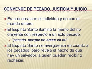 “El nacimiento de Jesucristo fue así: Su madre María estaba desposada con José; y antes de que se unieran, se halló que ella había concebido del Espíritu Santo. Mientras él pensaba en esto, he aquí un ángel del Señor se le apareció en sueños y le dijo: "José, hijo de David, no temas recibir a María tu mujer, porque lo que ha sido engendrado en ella es del Espíritu Santo” (Mateo 1:18,20).Espíritu Santo en la vida de JesúsFUE UNGIDO POR EL ESPÍRITU:“Y cuando Jesús fue bautizado, en seguida subió del agua, y he aquí los cielos le fueron abiertos, y vio al Espíritu de Dios que descendía como paloma y venía sobre él” (Mateo 3:16).