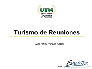Turismo de Reuniones Fuente: Mae Tannia Ventura Abadie 