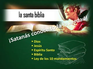  Dios
 Jesús
 Espíritu Santo
 Biblia
 Ley de los 10 mandamientos
 