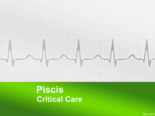 Piscis
Critical Care
 