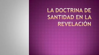 La Doctrina de Santidad en la Revelación 