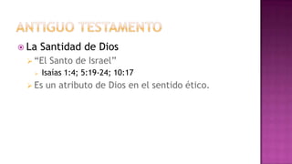 Antiguo TestamentoLa Santidad de Dios“El Santo de Israel”