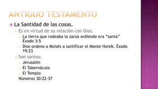 Es un atributo de Dios en el sentido ético.Antiguo TestamentoEl hombre ante la Santidad de DiosEs insignificante.