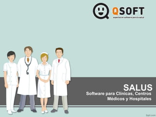SALUS
Software para Clínicas, Centros
Médicos y Hospitales
 