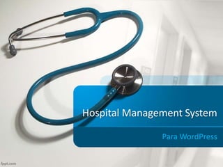 Hospital Management System
Para WordPress
 