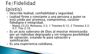 La palabra hebrea para el amor es “ahabta”, que se refiere principalmente al amor exhibidos por la voluntad, la mente y las acciones en lugar de amor exhibidos por sentimiento o emociones.Es el amor más alto, motiva a uno a hacer lo que es justo y noble, no importa cómo se sienta uno. (Romanos 5:5; Juan 17:26)El mundo dará testimonio del creyente cuando vea la conducta observada en forma práctica.Amor (ágape)“Y amarás a Jehová tu Dios de todo tu corazón,  y de toda tu alma,  y con todas tus fuerzas”. Deuteronomio 6:5
