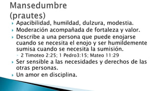 La sensación de deleite fundado en el amor, la gracia, las bendiciones, las promesas y la cercanía de Dios que tienen los que creen en Cristo.El mismo Dios es la base y objeto del gozo del creyente.Salmo 35:9; 119:162 Corintios 6:10; 12:9Filipenses 1:41 Pedro 1:8Gozo/Alegría (chará) “Estas cosas os he hablado,  para que mi gozo esté en vosotros,  y vuestro gozo sea cumplido”.  Juan 15:11