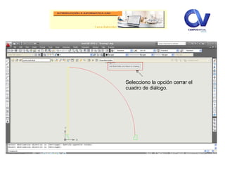 Le doy OK. Edito el bloque Puerta.
Selecciono la opción cerrar el
cuadro de diálogo.
 