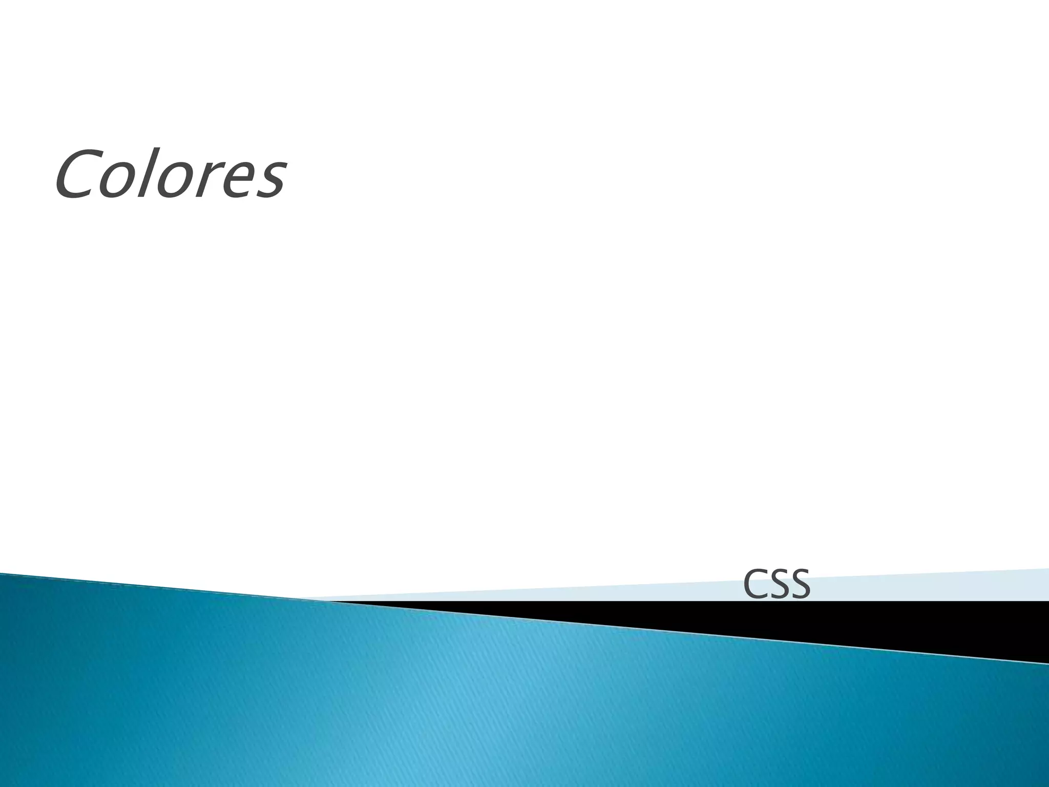 CSS
Colores
 
