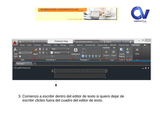 3. Comienzo a escribir dentro del editor de texto si quiero dejar de
escribir clicleo fuera del cuadro del editor de texto.
1 2 3 5 6 74
 