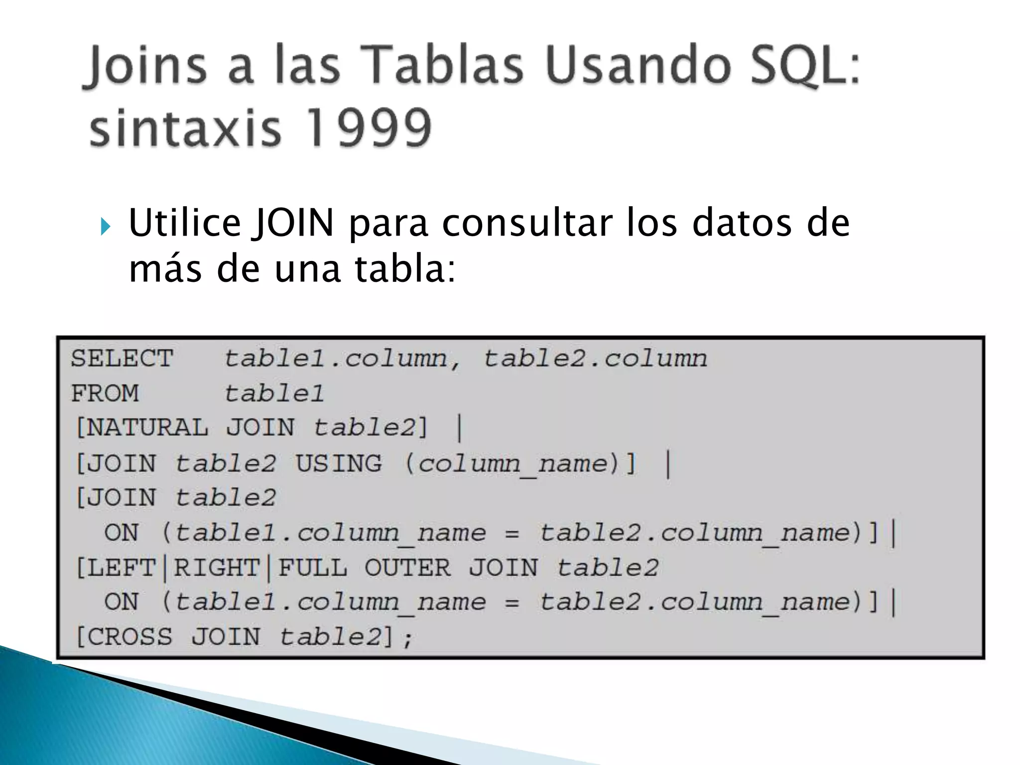  Utilice JOIN para consultar los datos de
más de una tabla:
 