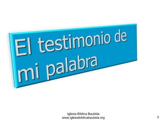 3 
Iglesia Bíblica Bautista 
www.iglesiabiblicabautista.org 
 