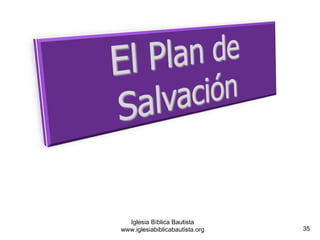 35 
Iglesia Bíblica Bautista 
www.iglesiabiblicabautista.org 
 