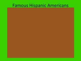 Famous Hispanic Americans
 