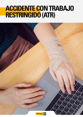 ACCIDENTECONTRABAJO
RESTRINGIDO(ATR)
 