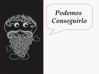 Podemos
Conseguirlo

 