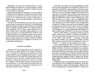 Naturalismo, tiene pues, dos sentidos; primero, la necesi-          En Europa, estas formas han sido principalmente oriundas
dad de extender los métodos de las ciencias naturales a toda la     de la reacción antipositivista, que se produjo en Alemania, y es-
ciencia, y, segundo, reducir a naturaleza los objetos que pare-     ta reacción antipositivista, que se produjo en Alemania, se pro-
cen irreductibles a la naturaleza.                                  dujo en virtud de algunos fenómenos históricos concomitan-
    El caso más formidable de naturalismo, lo tienen ustedes en     tes. Hacia el año 70, empezaron algunos fenómenos de reac-
el bellísimo libro de Spengler La decadencia de Occidente; donde    ción contra el positivismo. Uno de ellos, el más notable, fue el
se considera que la cultura es lo mismo que un tigre o un rino-     bello libro que publicó en 1865 Otto Liebmann y que se llama
ceronte, un ser viviente que tiene su nacer, su desarrollo, su      Kant y los epígonos. En ese libro sostiene Liebmann que la filo-
proliferación, su muerte, sus leyes biológicas, a las cuales está   sof1a tiene que volver a Kant, y que los culpables del decai-
sujeto y adherido.                                                  miento y miseria de la filosofia habían sido los filósofos román-
    Este punto de vista positivista tuvo que tener una conse-       ticos alemanes que se habían desatado en la sistematización
cuencia forzosa: la depresión de la filosofia. La filosofia quedó   constructiva y fantástica, que eran los que él llamaba los epígo-
deprimida. Durante la segunda mitad del siglo XIX, la filosofia     nos. Decía que era preciso volver a Kant, volver al sano filoso-
anduvo miserable, pidiendo perdón por su propia existencia,         far kantiano, que sin ser naturalmente ni un ápice positivista,
como diciéndoles a los científicos: ustedes dispensen, yo no        sin embargo tiene en cuenta constantemente los objetos y los
tengo la culpa. Haré 10 que pueda. Pedía perdón por su exis-        datos científicos, para sobre ellos y con ellos hacer la filos06a.
tencia, renunciando a sus propios problemas. De vez en cuan-            Entonces Otto Liebmann, parodiando la famosa frase de
do algún atrevido que se aventuraba a poner en duda las gran-       Catón, cuando para recordarles a los romanos su enemigo se-
des generalizaciones de Haeckel, de Ostwald o de Spencer, re-       cular, terminaba todos los discursos suyos en el Senado, vinie-
cibía en seguida un golpe en los nudillos: ¡Usted es metaf1sico!    se o no viniese a pelo, diciendo: "... y, además, creo que hay
y él decía. ¡Pobre de mí! ¡Soy un metaf1sico! Y entonces se sen-    que destruir Cartago"; pues, parodiando esta frase de Catón,
tía abrumado y desesperado.                                         Otto Liebmann terminaba todos los párrafos de su libro con
                                                                    esta frase: "... y, además, creo que hay que volver a Kant".
                                                                        Tuvo un éxito grande este libro, y resultó que, en efecto, la
                   La vuelta a la metafísica                        juventud estudiosa filosófica alemana se puso a leer a Kant y a
                                                                    trabajar sobre Kant. Y de esto, en combinación con la influen-
    Este punto de vista no podía subsistir mucho tiempo. El es-     cia que tuvo el gran libro de Federico Alberto Lange, surgieron
píritu humano no podía subsistir de esta manera. El positivis-      las escuelas filosóficas neo-kantianas que, hasta hoy, hace muy
mo es el suiCIdio de la filosofía; es la prohibición de tocar       pocos años, han regido en la escuela de la filosofia oficial ale-
aquellos problemas que inextinguiblemente acosan al corazón         mana: las escuelas de Marburgo y Baden, que han sido las dos
y a la mente humana. No podía durar mucho tiempo esta pro-          escuelas kantianas regidas por Cohen y Natorp y por Windel-
hibición de entrar en ese cuarto, cuando el hombre, desde que       band y Rickert. Éste ha sido uno de los motores de la reacción
es hombre, no tiene más afán que el de entrar en ese cuarto.        antipositivista.
Por consiguiente había de haber muy pronto una reacción con-            El segundo motor y tan importante como éste, aunque me-
tra el positivismo, y una renovación de la filosofía. Esta reac-    nos conocido, ha sido la influencia de Brentano y de los discí-
ción contra el positivismo y renovación de la filosofia, tiene en   pulos de Brentano, sobre la filosofia alemana. Brentano ense-
cada país sus formas un poco diferentes.                            ña a sus discípulos que el auténtico filosofar no consiste en las

                             [360 J                                                              [ 361 J
 