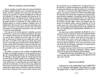 Difiniciones filosóficas y vivencias filosóficas                rán esa fórmula con un contenido vital, con algo que han vivi-
                                                                          do realmente, y cobrará esa fórmula una cantidad de sentidos y
    Así, por ejemplo, es posible reducir los sistemas filosóficos         de resonancias infinitas que, dicha de primera vez, no tendría.
de algunos grandes filósofos, a una o dos fórmulas muy preg-                   Pues bien: si yo ahora les diese alguna definición de la filo-
nantes, muy bien acuñadas. Pero, ¿qué dicen esas fórmulas a               sofía, o si me pusiese a discutir con ustedes varias definiciones
quien no ha caminado a lo largo de las páginas de los libros de           de la filosofía, sería exactamente lo mismo que ofrecerles la fór-
esos filósofos? Si les digo, por ejemplo, que el sistema de He-           mula del sistema hegeliano. No pondrían ustedes dentro de esa
gel puede resumirse en la fórmula de que "todo lo racional es             definición ninguna vivencia personal. Por eso me abstengo de
real y todo lo real es racional", es cierto que el sistema de He-         dar ninguna definición de la filosona. Solamente, repito, cuan-
gel puede resumirse en esa fórmula. Es cierto también que esa             do hayamos recorrido algún camino, por pequeño que sea,
fórmula presenta un sentido inmediato, inteligible, que es la             dentro de la filosofía misma, entonces podremos, de vez en
identificación de lo racional con 10 real, tanto poniendo como            cuando, hacer alto, volver atrás, recapitular las vivencias teni-
sujeto a lo racional y como objeto a lo real, como invirtiendo            das e intentar alguna fórmula general que recoja, palpitante de
los términos de la proposición y poniendo lo real como sujeto             vida, esas representaciones experimentadas realmente por no-
y lo racional como predicado.                                             sotros mismos.
    Pero a pesar de ese sentido aparente e inmediato que tiene                 Así, pues, estas Lecciones preliminares de filosofia van a ser a
esta fórmula, y a pesar de ser realmente una fórmula que expre-            manera de viajes de exploración dentro del continente filosófi-
sa en conjunto bastante bien el contenido del sistema hegelia-             co. Cada uno de estos viajes va a ir por una senda y va a explo-
no, ¿qué les dice a ustedes? No les dice nada. No les dice ni              rar una provincia. Las demás, serán objeto de otros viajes, de
más ni menos que el nombre de una ciudad que ustedes no                    otras exploraciones, y poco a poco irán ustedes sintiendo có-
han visto, o el nombre de una calle por la cual no han pasado              mo el círculo de problemas, el círculo de reflexiones y de me-
nunca. Si yo les digo que la avenida de los Campos Elíseos es-             ditaciones algunas amplias de vuelo, otras minuciosas y como
tá entre la plaza de la Concordia y la plaza de la Estrella, uste-         por decirlo así, microscópicas, constituyen el cuerpo palpitan-
des tienen una frase con un sentido, pero dentro de ese senti-             te de eso que llamamos la filosona.
do no pueden poner una realidad auténticamente vivida por                       y el primer viaje que vamos a hacer va a ser, por decirlo así,
ustedes.                                                                   en aeroplano; una exploración panorámica. Vamos a pregun-
    En cambio, si se ponen a leer, a meditar, los difíciles libros         tamos por de pronto qué designa la palabra filosofía.
de Hegel; si se sumergen y bracean en el mar sin fondo de la Ló-                La palabra filosofia tiene que designar algo. No vamos a ver
gica, de la Fenomenologfa del Espín'tu, o de la Filosrljía de la Histo-    qué es ese algo que la palabra designa, sino simplemente seña-
ria Universal, al cabo de algún tiempo de convivir por la lectura           larlo, decir: está ahí.
con estos libros de Hegel, ustedes viven esa filosona: estos se-
cretos caminos les son a ustedes conocidos, familiares; las dife-
rentes deducciones, los razonamientos por donde Hegel va pa-                                   Sentido de la voz filosofía
sando de una afirmación a otra, de una tesis a otra, ustedes tam-
bién los han recorrido de la mano del gran filósofo. y entonces,              Evidentemente, todos ustedes saben 10 que la palabra filoso-
cuando lleven algún tiempo viviéndolos y oigan decir la fórmu-             Ba en su estructura verbal significa. Está fonnada por las pala-
la de "todo lo racional es real y todo lo real es racional", llena-        bras griegas "philo" y "sophia", que significan "amor a la sabidu-

                                [ 14   1                                                                  [ 15   1
 