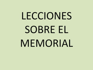 LECCIONES
SOBRE EL
MEMORIAL
 