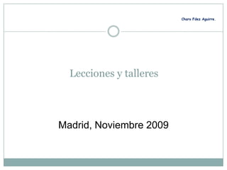 Lecciones y talleres Madrid, Noviembre 2009 