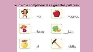 Te invito a complatear las siguientes palabras
 