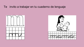 Te invito a trabajar en tu cuaderno de lenguaje
 